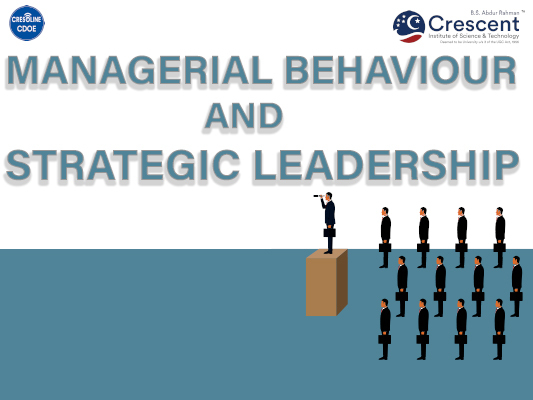 Managerial Behaviour and Strategic Leadership
